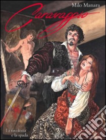 Caravaggio 1La tavolozza e la spada. E-book. Formato PDF ebook di Milo Manara