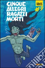 Cinque allegri ragazzi morti 9. E-book. Formato PDF ebook