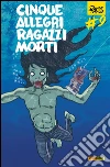 Cinque allegri ragazzi morti 9. E-book. Formato EPUB ebook di Davide Toffolo