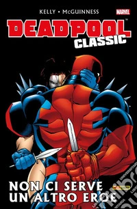 Deadpool Classic 3Non ci serve un altro eroe. E-book. Formato EPUB ebook