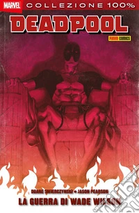 Deadpool. La guerra di Wade Wilson. E-book. Formato EPUB ebook