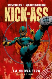 Kick-Ass: la nuova tipa 2. E-book. Formato EPUB ebook di Steve Niles