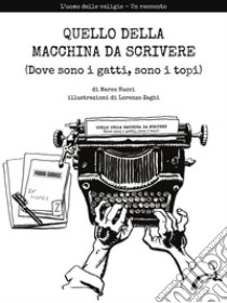 L'uomo delle valigie - un raccontoQUELLO DELLA MACCHINA DA SCRIVERE. E-book. Formato EPUB ebook di Marco Nucci