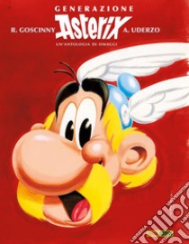 Generazione Asterix - Un'antologia di omaggi. E-book. Formato Mobipocket ebook di René Goscinny