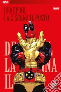 Deadpool (2008) 3La X segna il posto. E-book. Formato EPUB ebook di Daniel Way