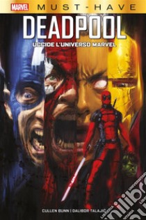 Marvel Must-Have: Deadpool uccide l'Universo Marvel. E-book. Formato EPUB ebook di Cullen Bunn