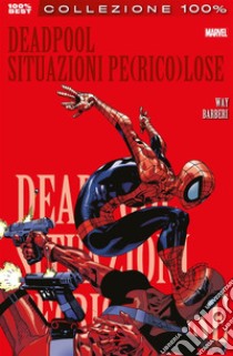 Deadpool (2008) 4Situazioni Pe(rico)lose. E-book. Formato EPUB ebook di Daniel Way