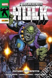 L'Incredibile Hulk: Futuro imperfetto. E-book. Formato EPUB ebook di Peter David