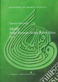 ARABI. Arabs Recount Arabia Before Islam. Part. I. E-book. Formato PDF ebook