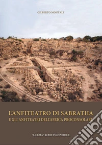 L'anfiteatro di Sabratha e gli anfiteatri dell'Africa Proconsolare: Con astuccio contenente 20 tavole a colori. E-book. Formato PDF ebook
