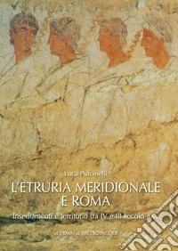 L'Etruria meridionale e Roma: Insediamenti e territorio tra IV e III secolo a.C.. E-book. Formato PDF ebook