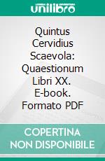 Quintus Cervidius Scaevola: Quaestionum Libri XX. E-book. Formato PDF ebook
