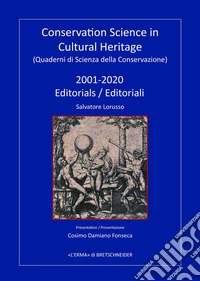 Conservation science in Cultural Heritage (Quaderni di Scienza della Conservazione): 2001 - 2020 Editorials / Editoriali. E-book. Formato PDF ebook