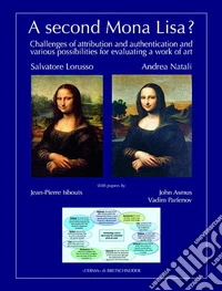 A Second Mona Lisa?: Challenges of attribution and authentication and various possibilities for evaluating a work of art. E-book. Formato PDF ebook