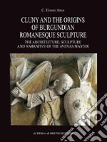 Cluny and the origins of burgundian romanesque sculpture. E-book. Formato EPUB ebook