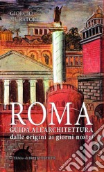 Roma. Guida all'architettura.Dalle origini ai giorni nostri.. E-book. Formato EPUB ebook