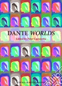 Dante WorldsEchoes, Places, Questions. E-book. Formato EPUB ebook di Christopher S. Celenza