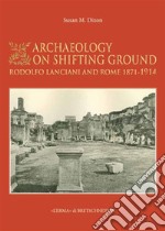 Archaeology on shifting groundRodolfo Lanciani and Rome, 1871-1914. E-book. Formato EPUB ebook