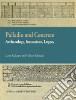 Palladio and ConcreteArchaeology, Innovation, Legacy. E-book. Formato EPUB ebook