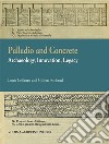 Palladio and ConcreteArchaeology, Innovation, Legacy. E-book. Formato EPUB ebook