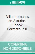 Villae romanas en Asturias. E-book. Formato PDF ebook