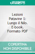 Lezioni Patavine 1: Lungo il Nilo. E-book. Formato PDF ebook