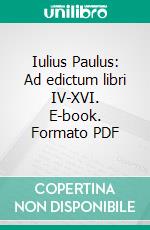 Iulius Paulus: Ad edictum libri IV-XVI. E-book. Formato PDF ebook