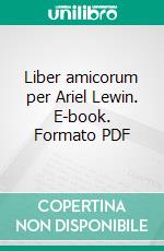 Liber amicorum per Ariel Lewin. E-book. Formato PDF ebook