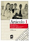 Articolo 1: • Diritto del lavoro • Sicurezza sul lavoro • Previdenza sociale e assicurazioni • Accesso al mondo del lavoro. E-book. Formato PDF ebook di Alessandra Avolio