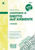 Compendio di Diritto dell'Ambiente: • Analisi ragionata degli istituti • Box di approfondimento giurisprudenziale e dottrinale • Domande più ricorrenti in sede d&#39;esame o di concorso. E-book. Formato EPUB ebook