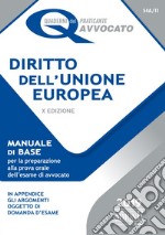 I Quaderni del praticante Avvocato - Diritto dell'Unione europea: Manuale di base per la preparazione alla prova orale dell'esame di avvocato - In appendice gli argomenti oggetto di domanda d'esame.. E-book. Formato PDF ebook