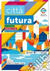 Città futura: Competenze di educazione civica per la scuola secondaria di primo grado. E-book. Formato PDF ebook di Susanna Cotena