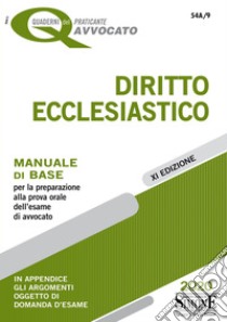 I Quaderni del Praticante Avvocato - Diritto Ecclesiastico: Manuale di base per la preparazione alla prova orale dell'esame di avvocato - In appendice gli argomenti oggetto di domanda d'esame. E-book. Formato PDF ebook di Redazioni Edizioni Simone