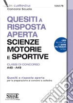 Quesiti a risposta aperta Scienze motorie e Sportive - Classi di concorso A48 - A49: Quesiti a risposta aperta per la preparazione ai concorsi a cattedra - con Espansioni online. E-book. Formato EPUB ebook