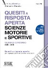 Quesiti a risposta aperta Scienze motorie e Sportive - Classi di concorso A48 - A49: Quesiti a risposta aperta per la preparazione ai concorsi a cattedra - con Espansioni online. E-book. Formato EPUB ebook