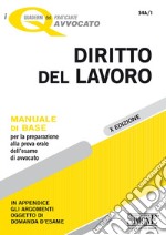 I quaderni del praticante Avvocato - Diritto del Lavoro: Manuale di base per la preparazione alla prova orale dell&#39;esame di avvocato - In appendice gli argomenti oggetto di domanda d&#39;esame. E-book. Formato PDF ebook