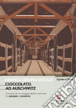 Franco Bruno Vitolo - Cioccolato ad Auschwitz: Cronaca di un viaggio della memoria tra passato e presente. E-book. Formato PDF ebook