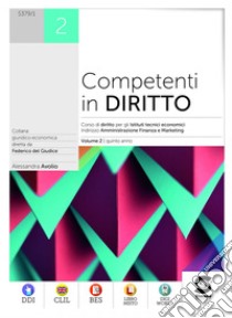 Competenti in Diritto 2: Corso di diritto per gli Istituti tecnici economici Indirizzo Amministrazione Finanza e Marketing - DDI - CLIL - BES - LIBRO MISTO - DIGI WORLD. E-book. Formato PDF ebook di Alessandra Avolio