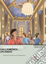 Tiziana Tardito - Dall'America un addio: Storia di amicizia e di integrazione. E-book. Formato PDF ebook