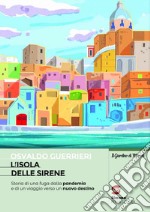 L'Isola delle sirene: Storia di una fuga dalla pandemia e di un viaggio verso un nuovo destino. E-book. Formato PDF