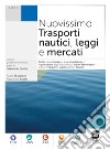 Nuovissimo Trasporti nautici, leggi e mercati: Diritto ed economia per il secondo biennio e il quinto anno degli Istituti tecnici, Settore Tecnologico Indirizzo Trasporti e logistica settore Nautico. E-book. Formato PDF ebook di Rosita Tesoniero