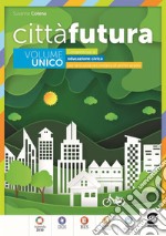 Città  futura - Volume unico: Competenze di educazione civica per la scuola secondaria di primo grado. E-book. Formato PDF ebook