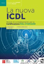 La nuova ICDL - Moduli di completamento perla certificazione Full Standard: Presentation - IT security - Online collaboration. E-book. Formato PDF