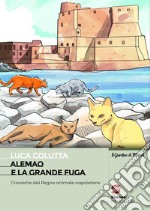 Alemao e la grande fuga: Cronache dal Regno animale napoletano. E-book. Formato PDF