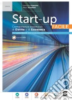 Start-up Facile - Competenze essenziali di Diritto e di Economia: Per il primo biennio della scuola secondaria di II grado. E-book. Formato PDF ebook