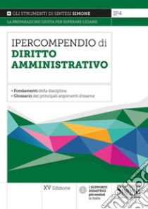 Ipercompendio Diritto Amministrativo: • Fondamenti della disciplina • Glossario dei principali argomenti d'esame. E-book. Formato PDF ebook di Beatrice Locoratolo