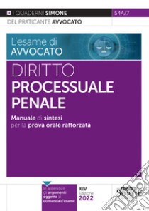 L'esame di avvocato - Diritto Processuale Penale - Manuale di sintesi per la prova orale rafforzata: In appendice gli argomenti oggetto di domanda d'esame. E-book. Formato PDF ebook di Redazioni Edizioni Simone