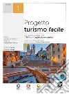 Progetto Turismo facile: Competenze essenziali di Diritto e Legislazione turistica - Per gli Istituti tecnici economici - Indirizzo Turismo - Terzo e Quarto anno. E-book. Formato PDF ebook