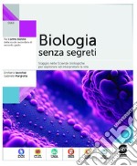 Biologia senza segreti: Viaggio nelle Scienze biologiche per esplorare ed interpretare la vita. E-book. Formato PDF ebook