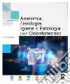 Anatomia, fisiologia, igiene e Patologia per odontotecnici: Per gli Istituti professionali - Arti ausiliarie delle professioni sanitarie - Odontotecnico. E-book. Formato PDF ebook di Emiliano Iacovissi